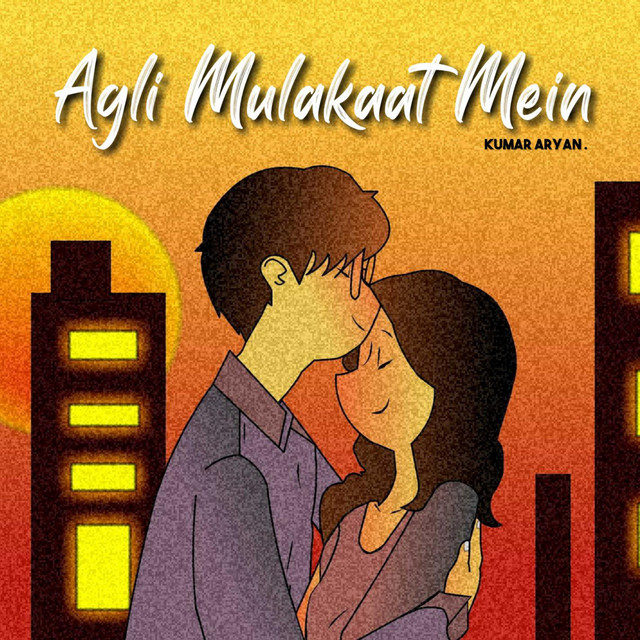 Agli Mulakaat Mein