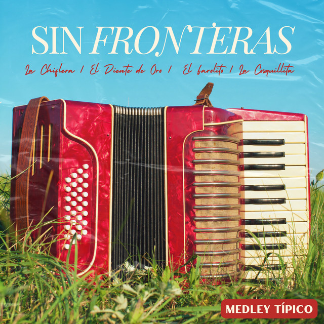 Sin Fronteras – La Chiflera / El Diente De Oro / El Farolito / La Cosquillita - Medley Típico