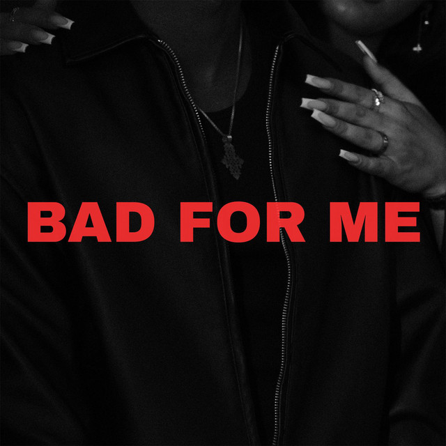 Bad For Me