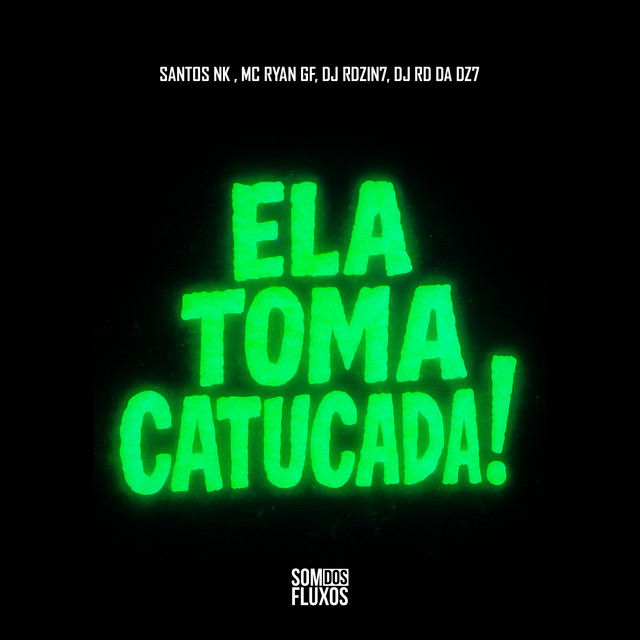 Ela Toma Catucada!