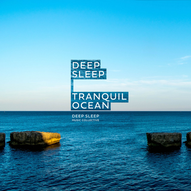 Deep Sleep: Tranquil Ocean - Album by Deep Sleep Music Collective | Spotify