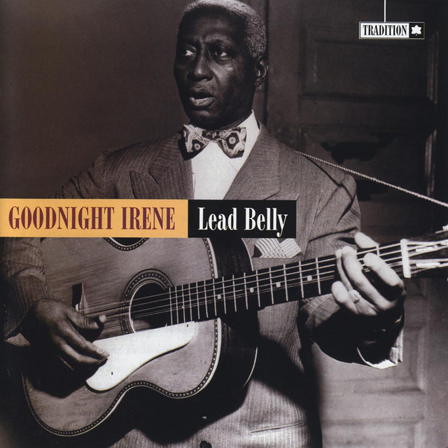 Good Night Irene Album By Lead Belly Spotify