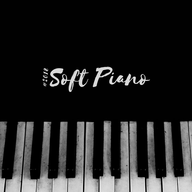 2018 Soft Piano Album by Piano Dreamers Spotify