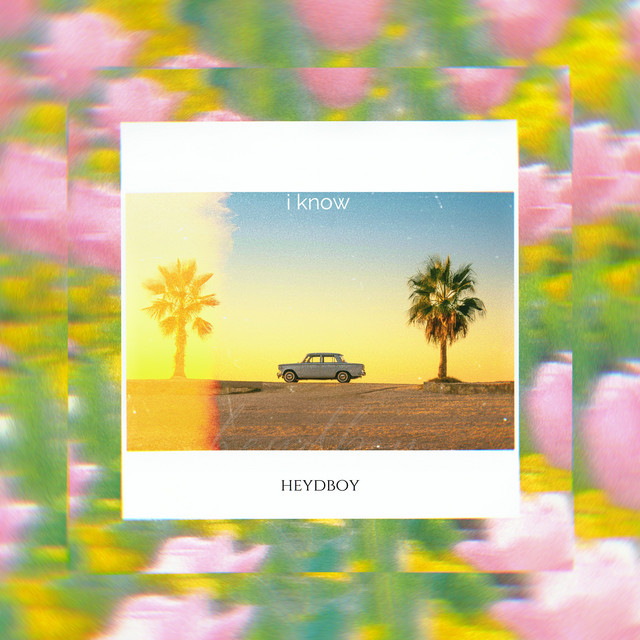 I Know - Single by Heydboy | Spotify