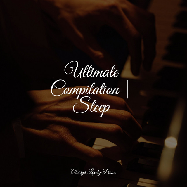 Ultimate Compilation | Sleep - Album by Piano Therapy | Spotify