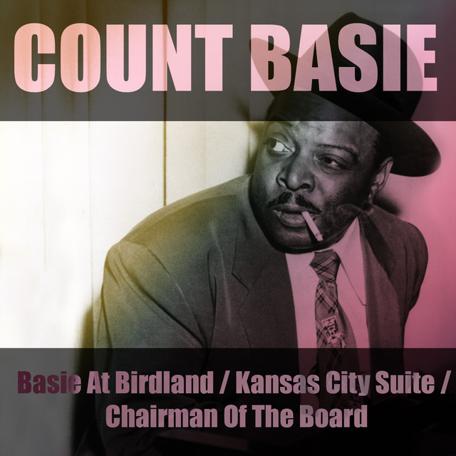 Basie At Birdland / Kansas City Suite / Chairman Of The Board