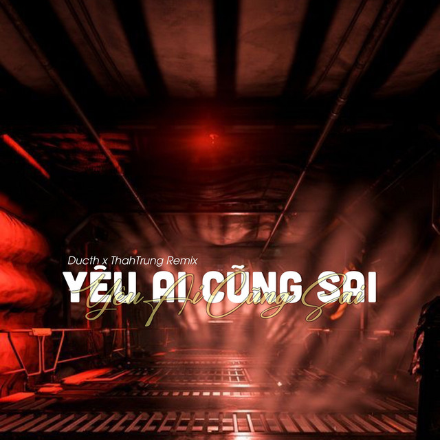 Yêu Ai Cũng Sai - Ducth x ThahTrung Remix