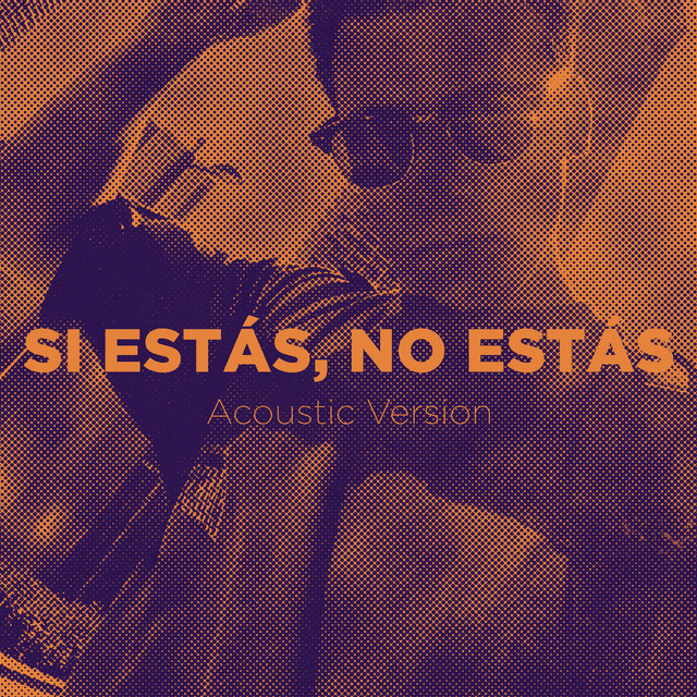 Si estás, no estás - Acoustic Version
