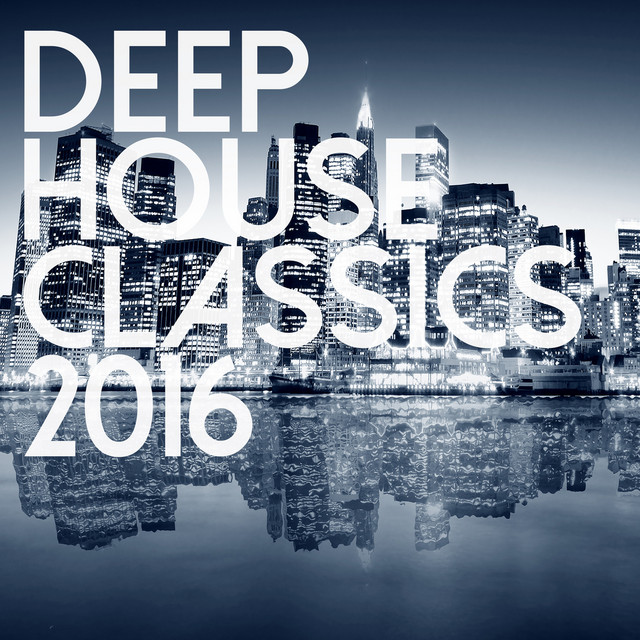 Deep House Classics 2016
