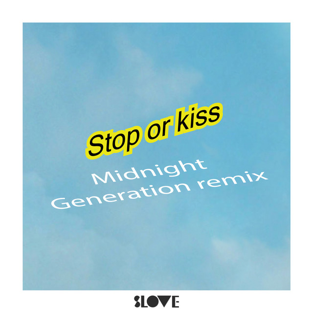 Stop or Kiss (Midnight Generation Remix)