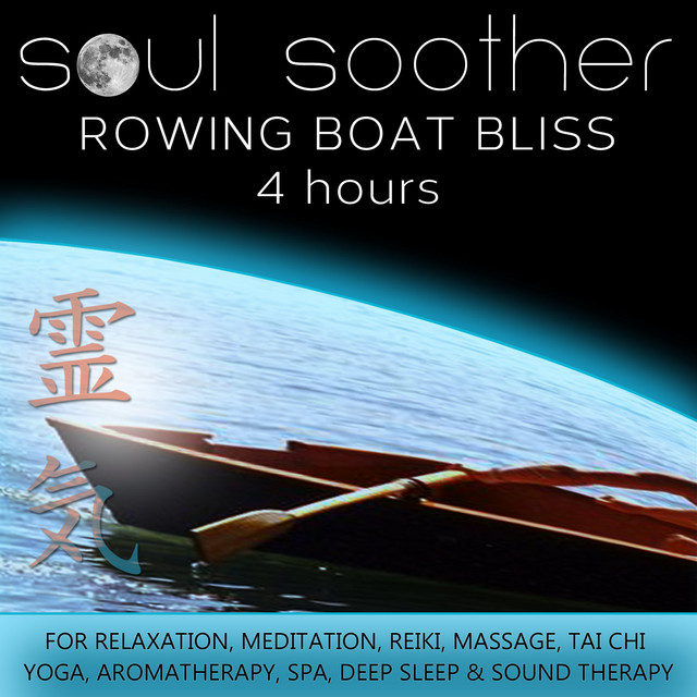 Rowing Boat Bliss (4 Hours) for Relaxation, Meditation, Reiki, Massage, Tai Chi, Yoga, Aromatherapy, Spa, Deep Sleep and Sound Therapy cover art