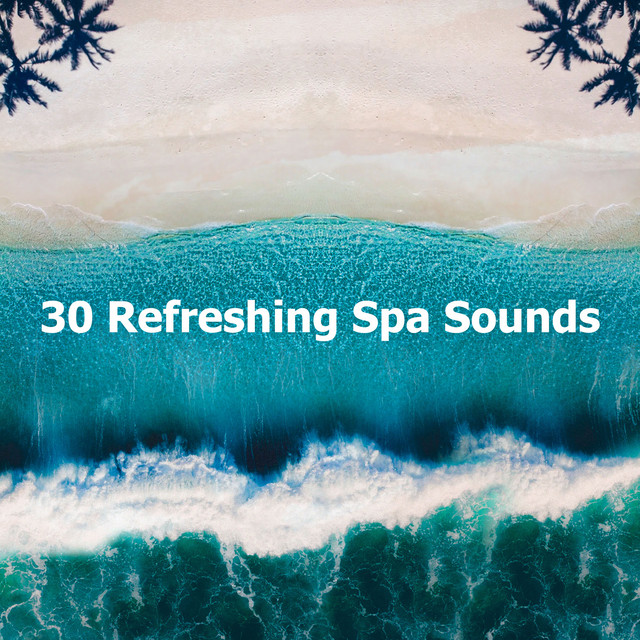 30 Refreshing Spa Sounds - Album by Water Spa | Spotify