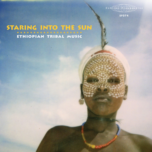 Staring Into The Sun: Tribal Music From Ethiopia
