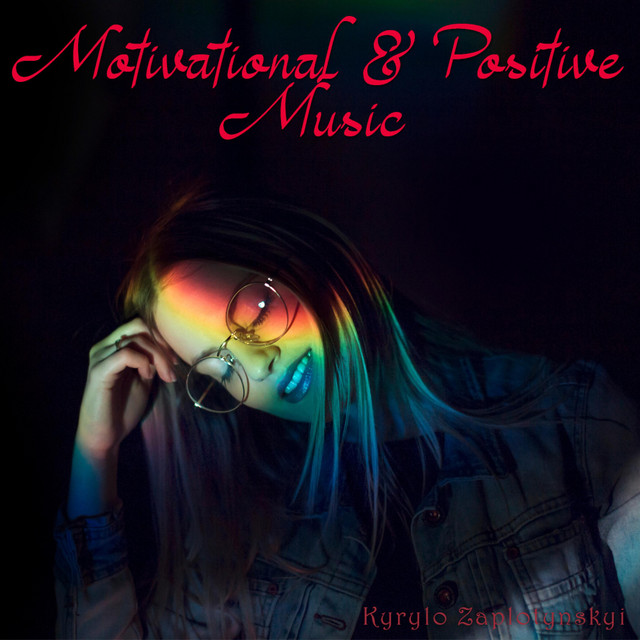 Обкладинка: Positive & Motivational Music — Kyrylo Zaplotynskyi