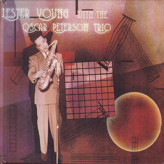 Lester Young With The Oscar Peterson Trio - Compilation by Oscar