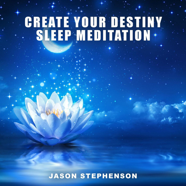 Create Your Destiny Sleep Meditation - Single by Jason Stephenson | Spotify