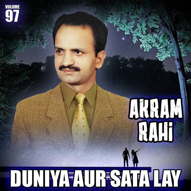 Duniya Aur Sata Lay, Vol. 97 - Album by Akram Rahi | Spotify