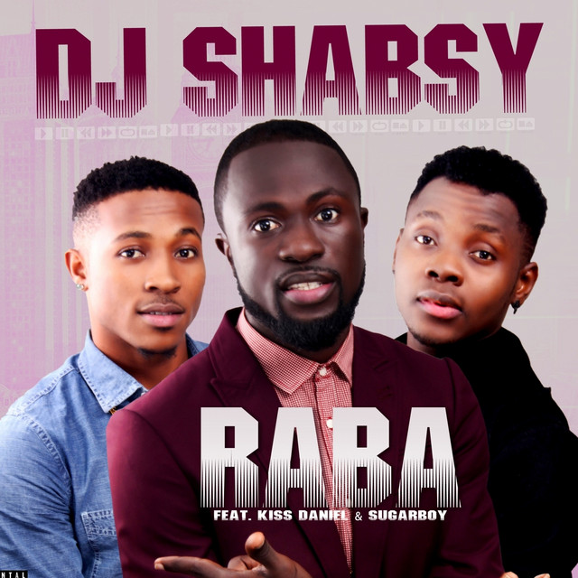 Raba - song and lyrics by DJ Shabsy, Kizz Daniel, Sugarboy | Spotify