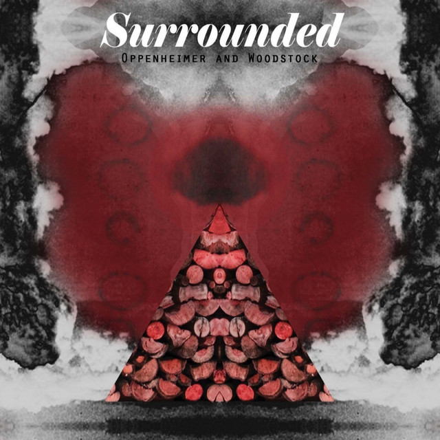 Oppenheimer and Woodstock - Album by Surrounded | Spotify