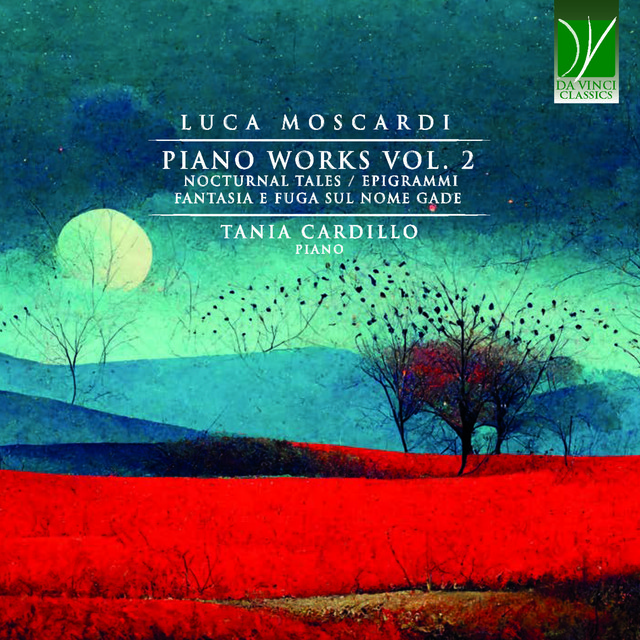 Luca Moscardi: Piano Works Vol. 2 - Nocturnal Tales Epigrammi, Fantasia e Fuga sul nome Gade