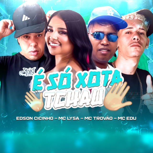 É SÓ XOTA TCHAU