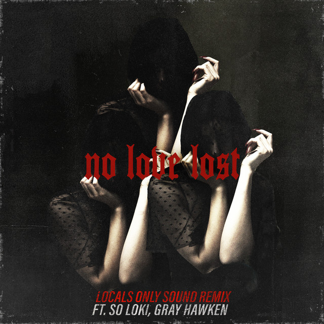 no love lost (feat. So Loki & Gray Hawken) - Locals Only Sound Remix