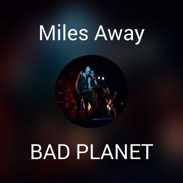 Miles Away - Single by BAD PLANET | Spotify
