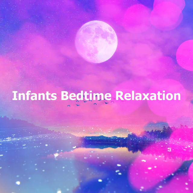Infants Bedtime Relaxation - Album by Baby Songs & Lullabies For Sleep ...