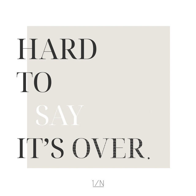 HARD TO SAY IT’S OVER cover art