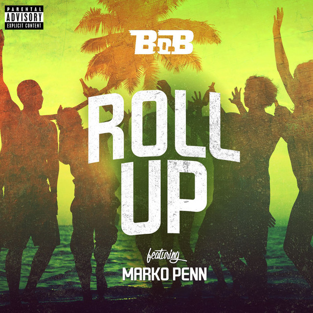 Roll Up (feat. Marko Penn) - B.o.B, Marko Penn