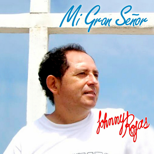 Mi Gran Señor - Single by Johnny Rojas | Spotify