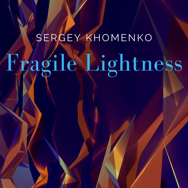 Cover art: Fragile Lightness — Sergey Khomenko