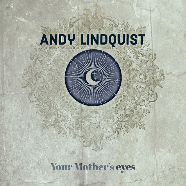 Your Mother's Eye's - Album by Andy Lindquist | Spotify