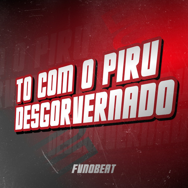 To Com Piru Desgorvernado