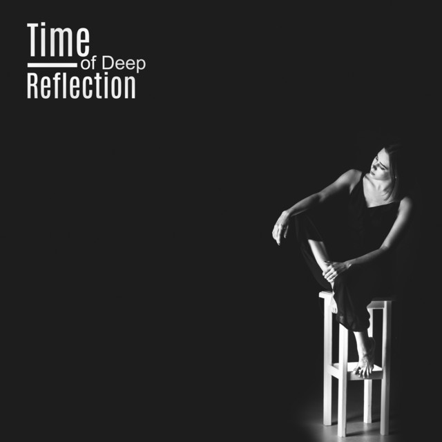 Time of Deep Reflection - Compilation by Various Artists | Spotify