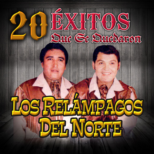20 Exitos Que Se Quedaron by Los Relampagos Del Norte