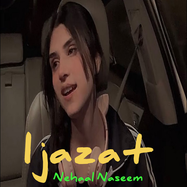 Ijazat song and lyrics by Nehaal Naseem Spotify