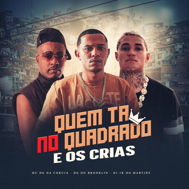 Quem Ta no Quadrado e os Cria