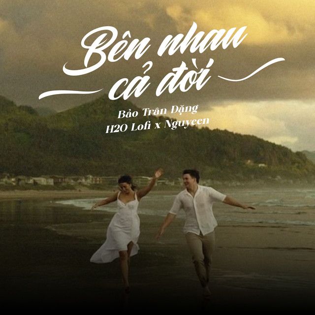 Bên Nhau Cả Đời - Lofi