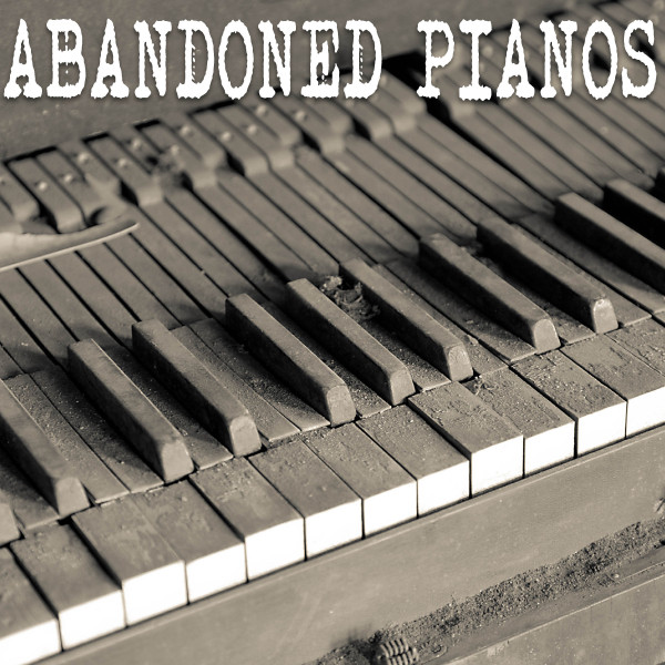 ABANDONED PIANOS cover art