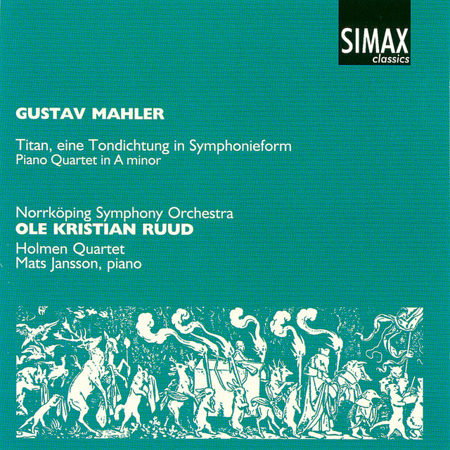 Mahler: Titan; Piano Quartet