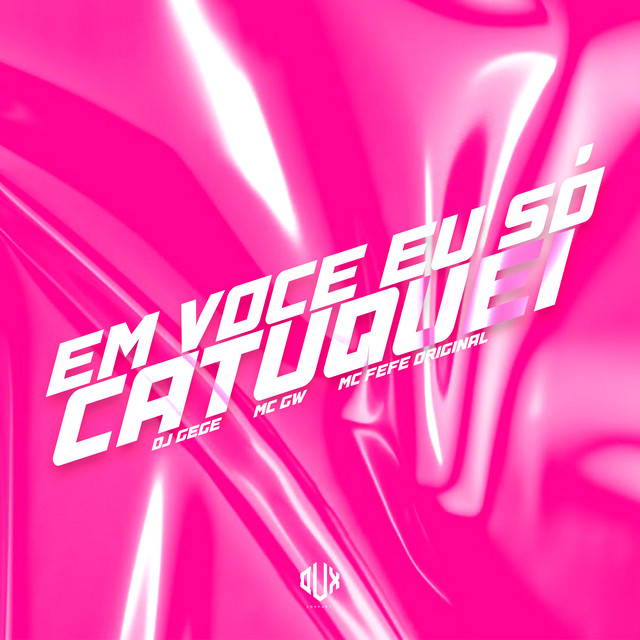 Em Voce Eu Só Catuquei