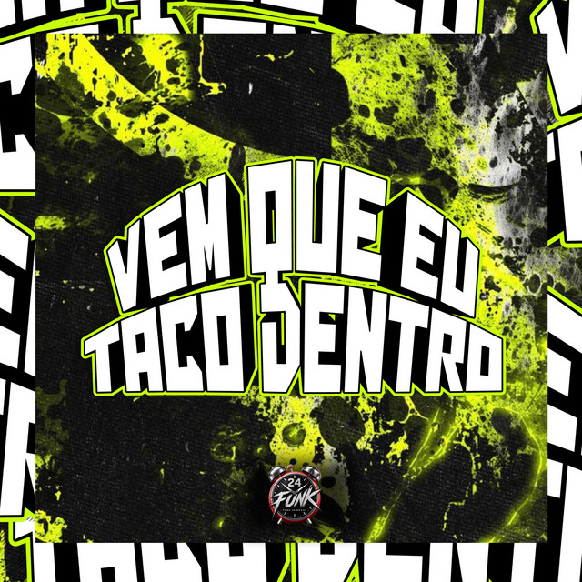 Vem Que Eu Taco Dentro