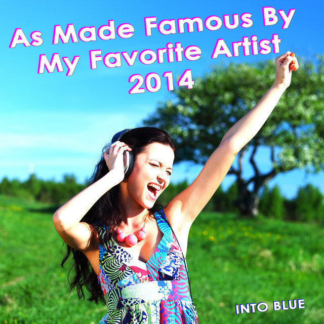 Cover of As Made Famous by My Favorite Artist 2014 by Into Blue