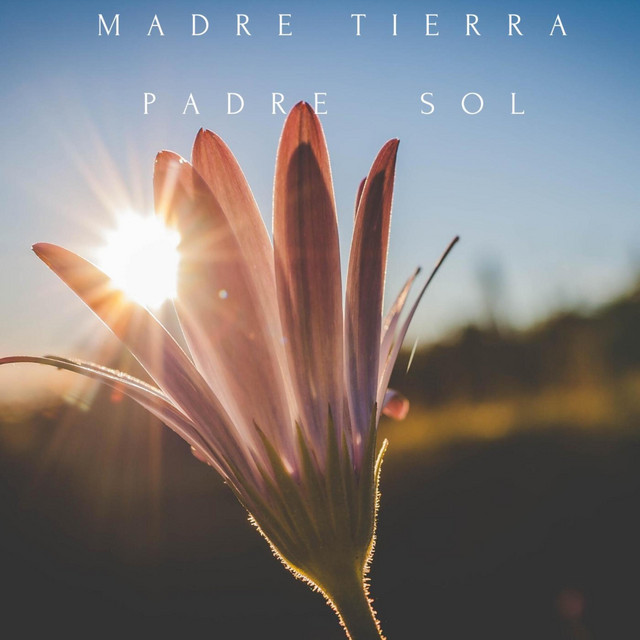 Madre Tierra Padre Sol