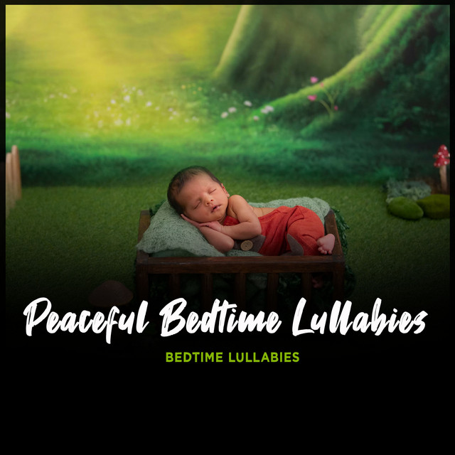 Peaceful Bedtime Lullabies - Album by Bedtime Lullabies | Spotify