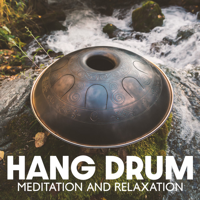Hang Drum Meditation And Relaxation: Soothing Atmosphere of Calm with Perfect Mellow Vibrations cover art