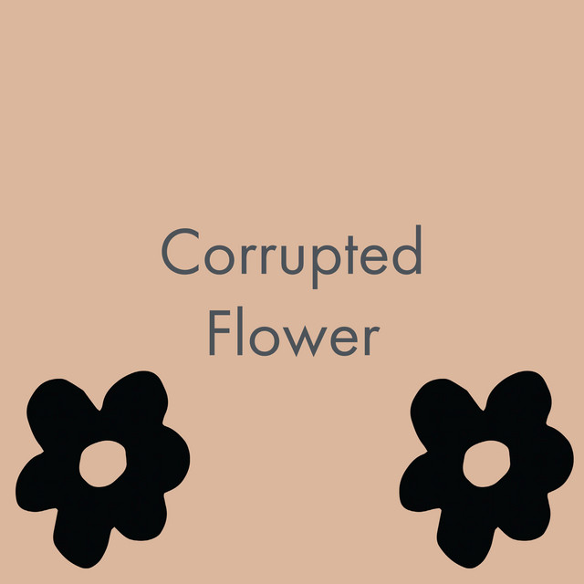Corrupted Flower cover art