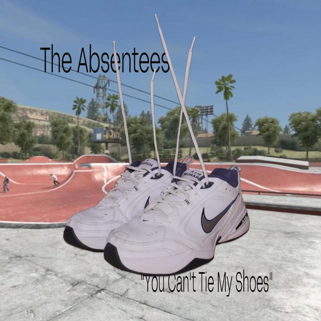 You Can't Tie My Shoes - Single by The Absentees | Spotify