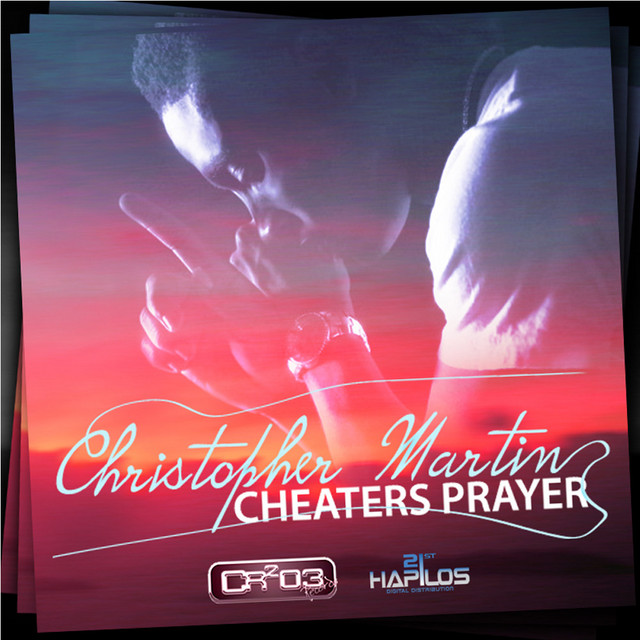 Cheaters Prayer - song and lyrics by Christopher Martin | Spotify
